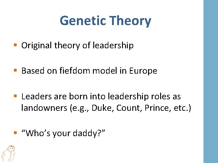 Genetic Theory § Original theory of leadership § Based on fiefdom model in Europe