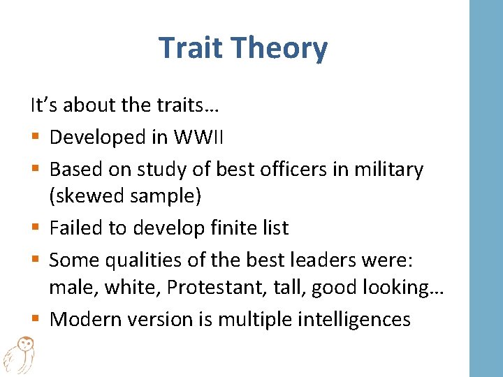 Trait Theory It’s about the traits… § Developed in WWII § Based on study