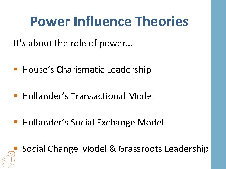 Power Influence Theories It’s about the role of power… § House’s Charismatic Leadership §