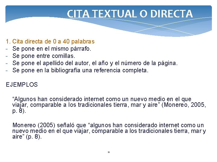 CITA TEXTUAL O DIRECTA 1. Cita directa de 0 a 40 palabras Se pone