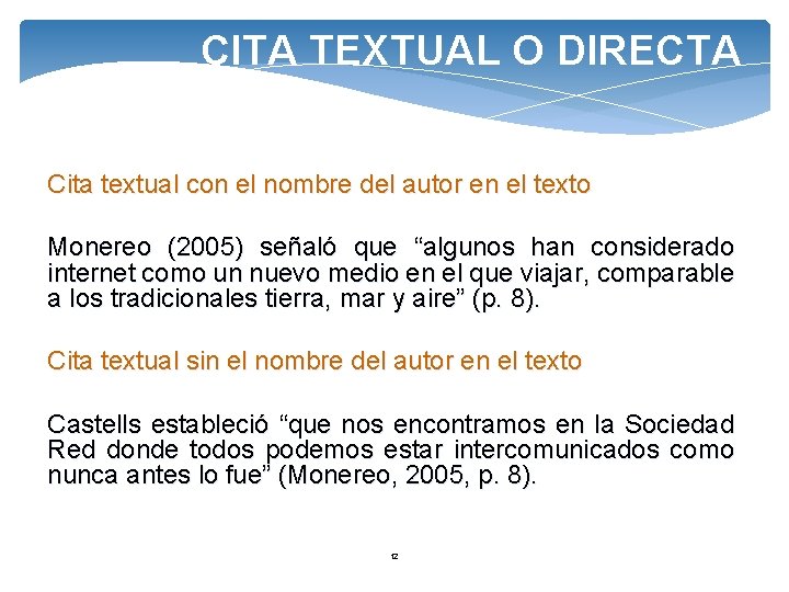 CITA TEXTUAL O DIRECTA Cita textual con el nombre del autor en el texto