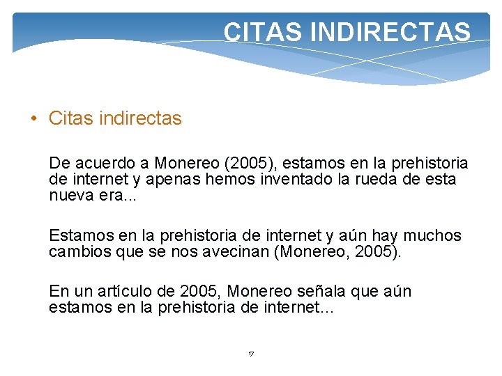 CITAS INDIRECTAS • Citas indirectas De acuerdo a Monereo (2005), estamos en la prehistoria