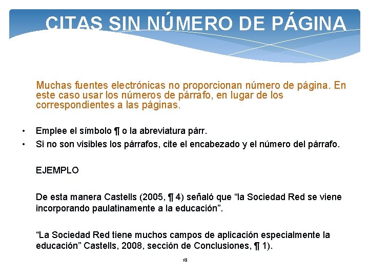 CITAS SIN NÚMERO DE PÁGINA Muchas fuentes electrónicas no proporcionan número de página. En