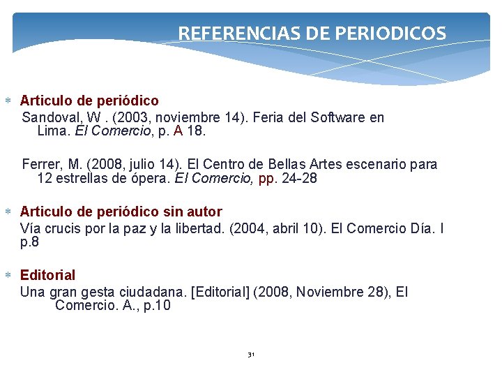 REFERENCIAS DE PERIODICOS Articulo de periódico Sandoval, W. (2003, noviembre 14). Feria del Software