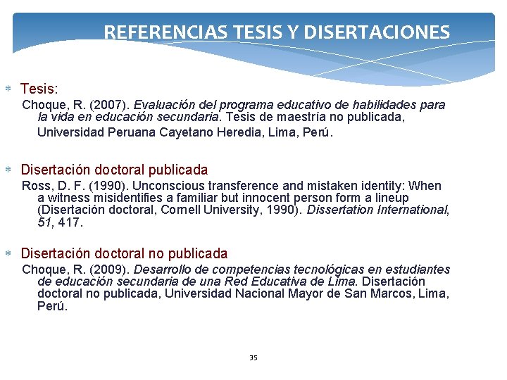 REFERENCIAS TESIS Y DISERTACIONES Tesis: Choque, R. (2007). Evaluación del programa educativo de habilidades