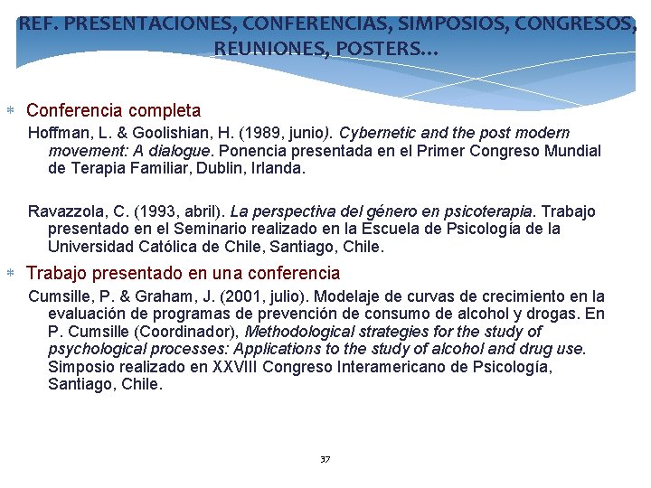 REF. PRESENTACIONES, CONFERENCIAS, SIMPOSIOS, CONGRESOS, REUNIONES, POSTERS… Conferencia completa Hoffman, L. & Goolishian, H.