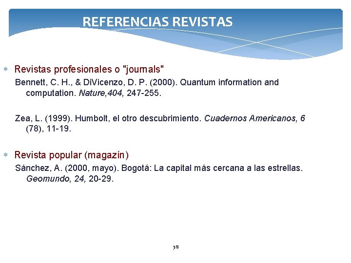 REFERENCIAS REVISTAS Revistas profesionales o "journals" Bennett, C. H. , & Di. Vicenzo, D.
