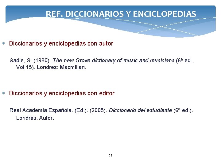 REF. DICCIONARIOS Y ENCICLOPEDIAS Diccionarios y enciclopedias con autor Sadie, S. (1980). The new