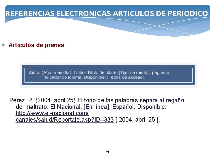 REFERENCIAS ELECTRONICAS ARTICULOS DE PERIODICO Artículos de prensa Pérez, P. (2004, abril 25) El