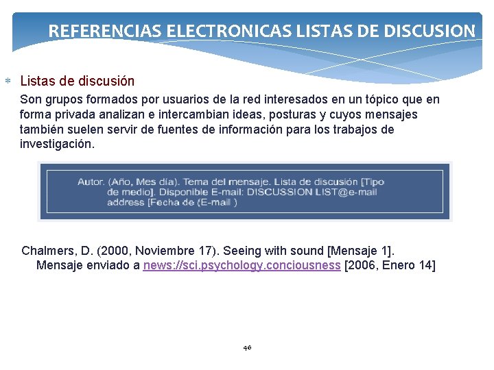 REFERENCIAS ELECTRONICAS LISTAS DE DISCUSION Listas de discusión Son grupos formados por usuarios de