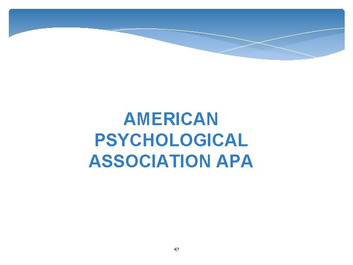 AMERICAN PSYCHOLOGICAL ASSOCIATION APA 47 