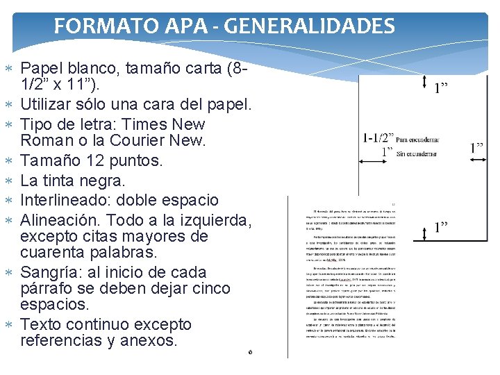 FORMATO APA - GENERALIDADES Papel blanco, tamaño carta (8 1/2” x 11”). Utilizar sólo