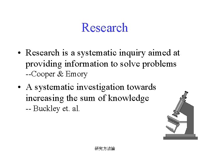 Research • Research is a systematic inquiry aimed at providing information to solve problems