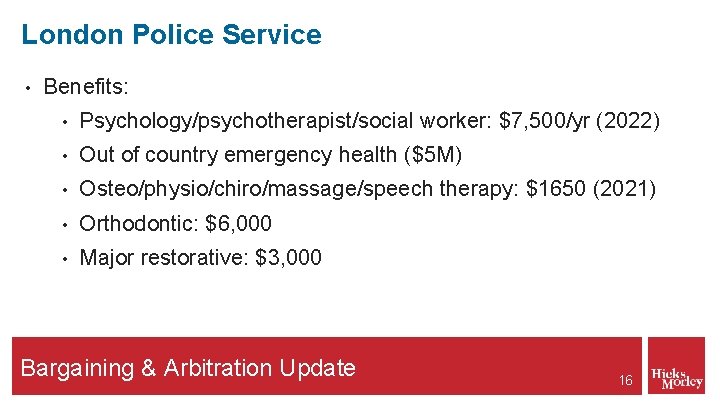 London Police Service • Benefits: • Psychology/psychotherapist/social worker: $7, 500/yr (2022) • Out of