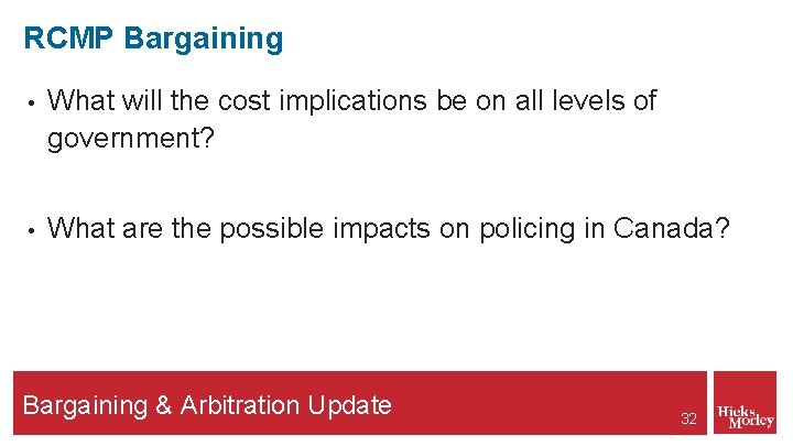 RCMP Bargaining • What will the cost implications be on all levels of government?