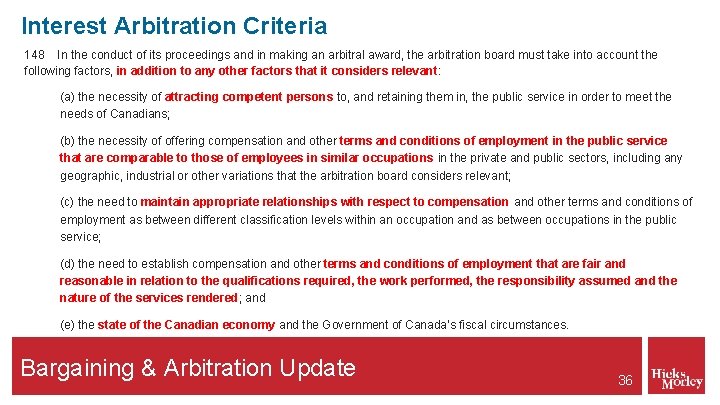 Interest Arbitration Criteria 148 In the conduct of its proceedings and in making an