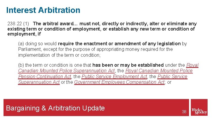 Interest Arbitration 238. 22 (1) The arbitral award… must not, directly or indirectly, alter