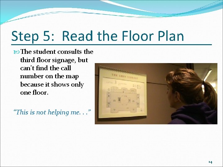 Step 5: Read the Floor Plan The student consults the third floor signage, but