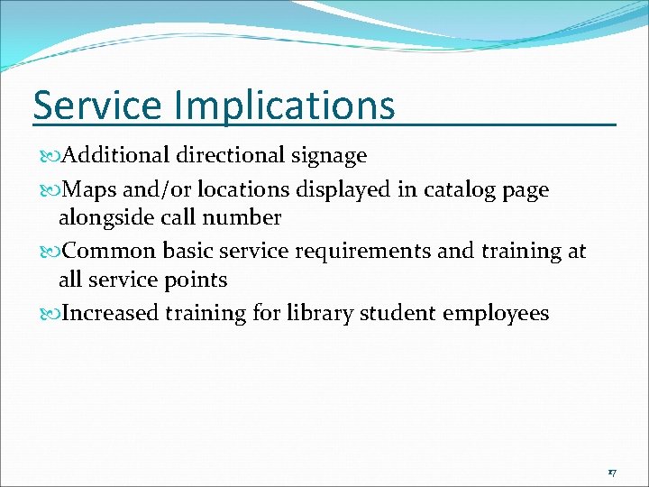 Service Implications Additional directional signage Maps and/or locations displayed in catalog page alongside call