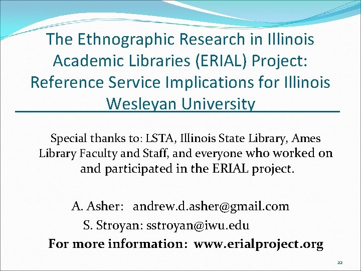 The Ethnographic Research in Illinois Academic Libraries (ERIAL) Project: Reference Service Implications for Illinois