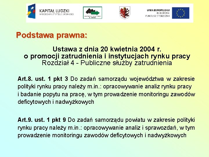 Podstawa prawna: Ustawa z dnia 20 kwietnia 2004 r. o promocji zatrudnienia i instytucjach