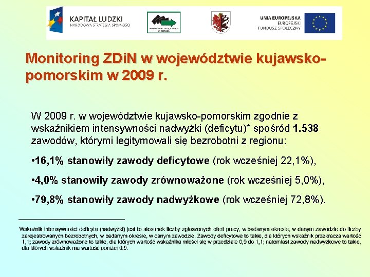 Monitoring ZDi. N w województwie kujawskopomorskim w 2009 r. W 2009 r. w województwie