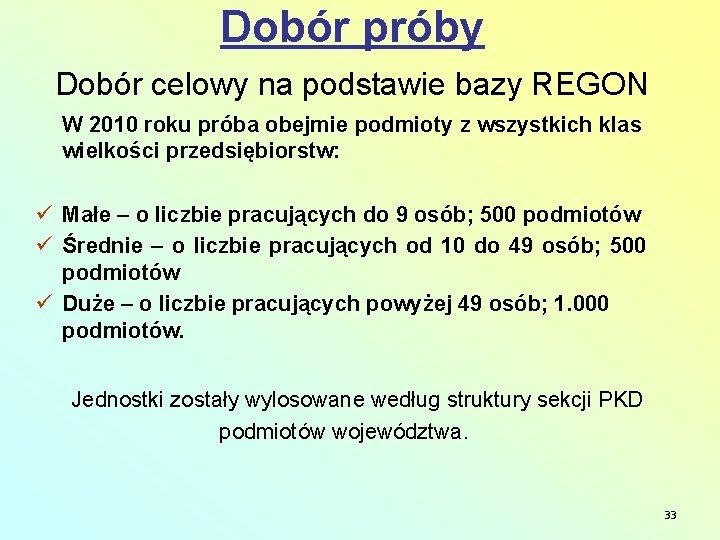 Dobór próby Dobór celowy na podstawie bazy REGON W 2010 roku próba obejmie podmioty