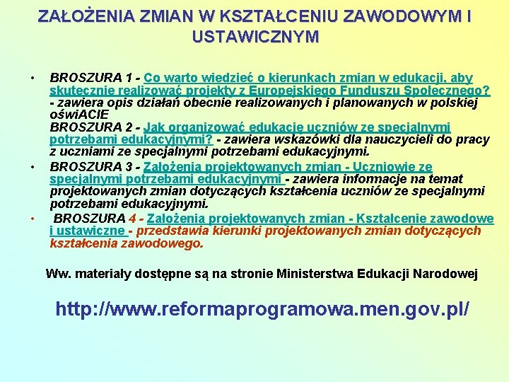 ZAŁOŻENIA ZMIAN W KSZTAŁCENIU ZAWODOWYM I USTAWICZNYM • • • BROSZURA 1 - Co