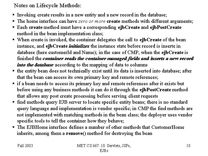 Notes on Lifecycle Methods: § Invoking create results in a new entity and a