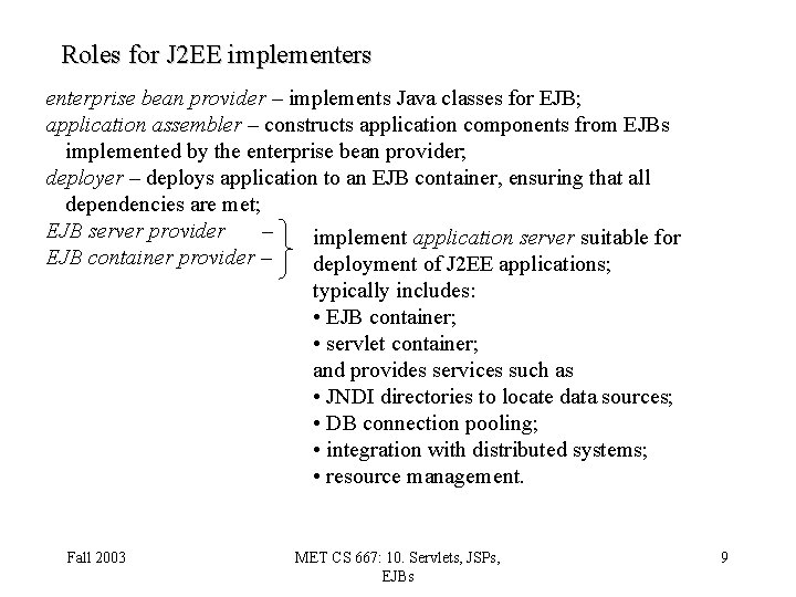 Roles for J 2 EE implementers enterprise bean provider – implements Java classes for