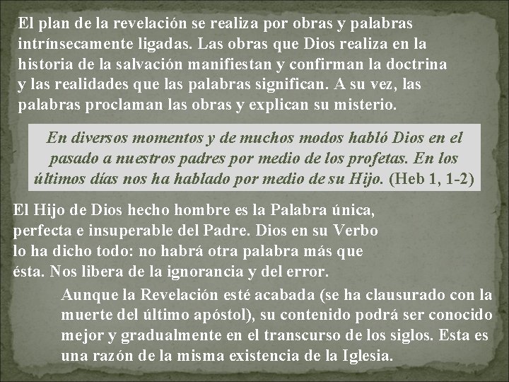 El plan de la revelación se realiza por obras y palabras intrínsecamente ligadas. Las