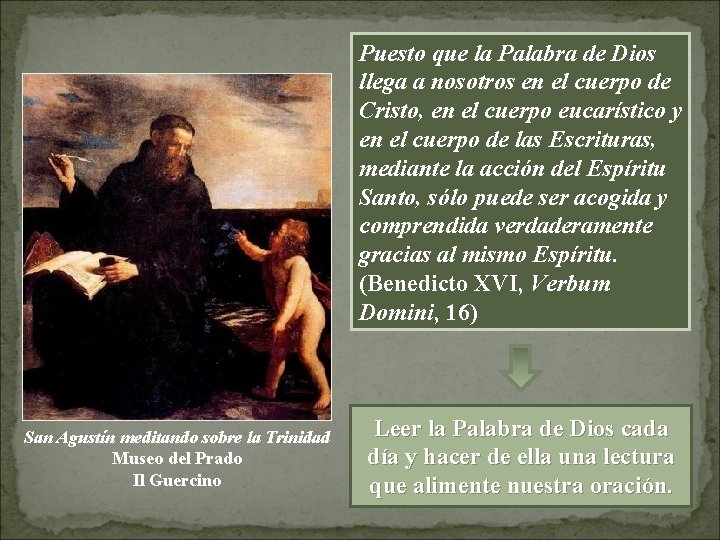 Puesto que la Palabra de Dios llega a nosotros en el cuerpo de Cristo,