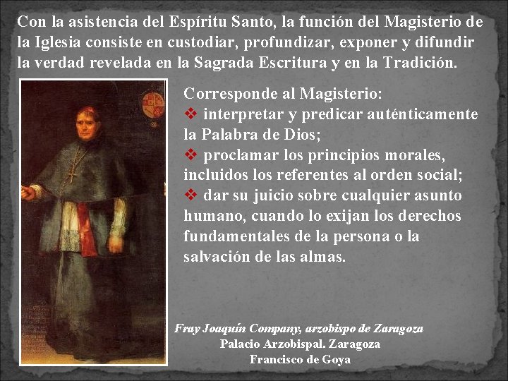 Con la asistencia del Espíritu Santo, la función del Magisterio de la Iglesia consiste