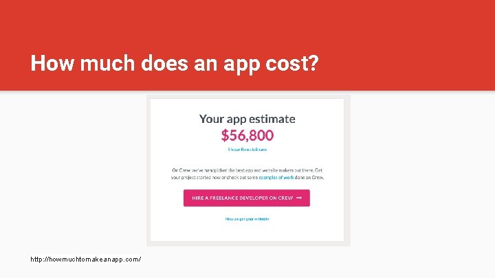 How much does an app cost? http: //howmuchtomakeanapp. com/ 