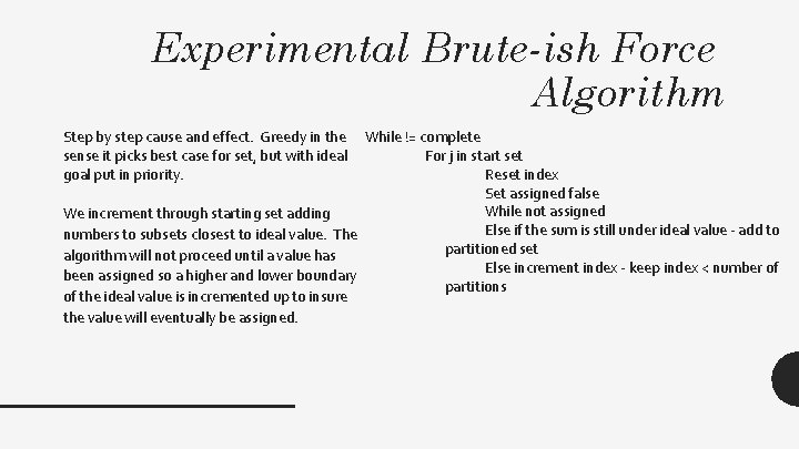 Experimental Brute-ish Force Algorithm Step by step cause and effect. Greedy in the sense