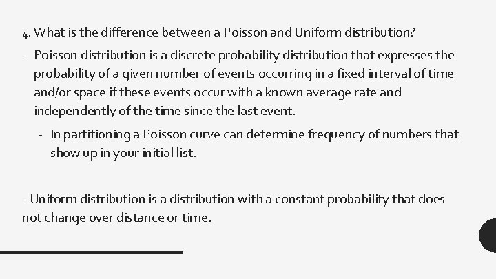 4. What is the difference between a Poisson and Uniform distribution? - Poisson distribution