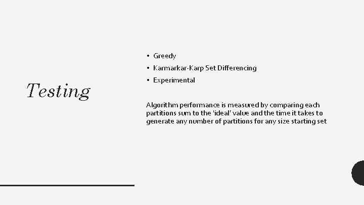  • Greedy • Karmarkar-Karp Set Differencing Testing • Experimental Algorithm performance is measured