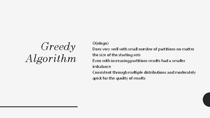 Greedy Algorithm O(nlogn) Does very well with small number of partitions no matter the