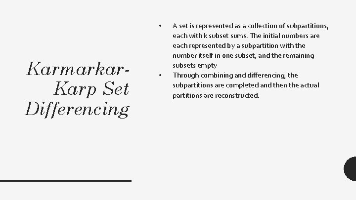  • Karmarkar. Karp Set Differencing • A set is represented as a collection