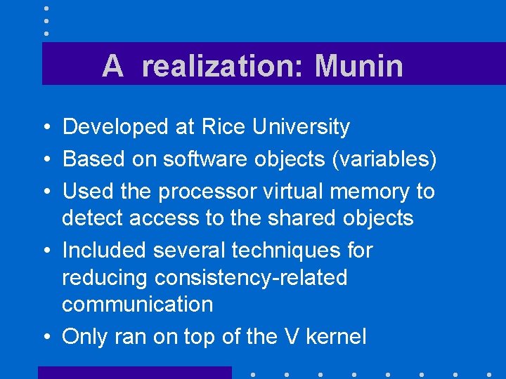 A realization: Munin • Developed at Rice University • Based on software objects (variables)