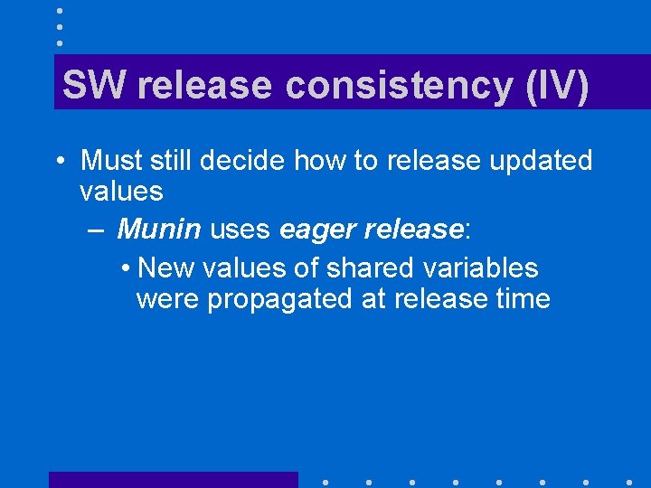 SW release consistency (IV) • Must still decide how to release updated values –