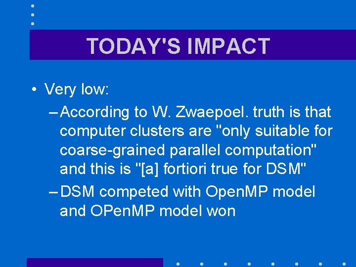 TODAY'S IMPACT • Very low: – According to W. Zwaepoel. truth is that computer