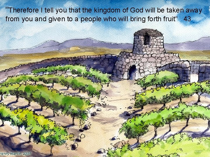 "Therefore I tell you that the kingdom of God will be taken away from
