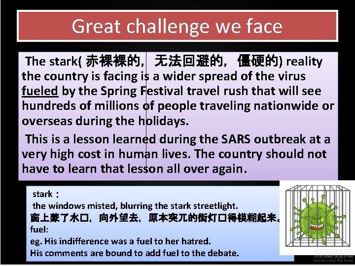 Great challenge we face The stark( 赤裸裸的，无法回避的，僵硬的) reality the country is facing is a