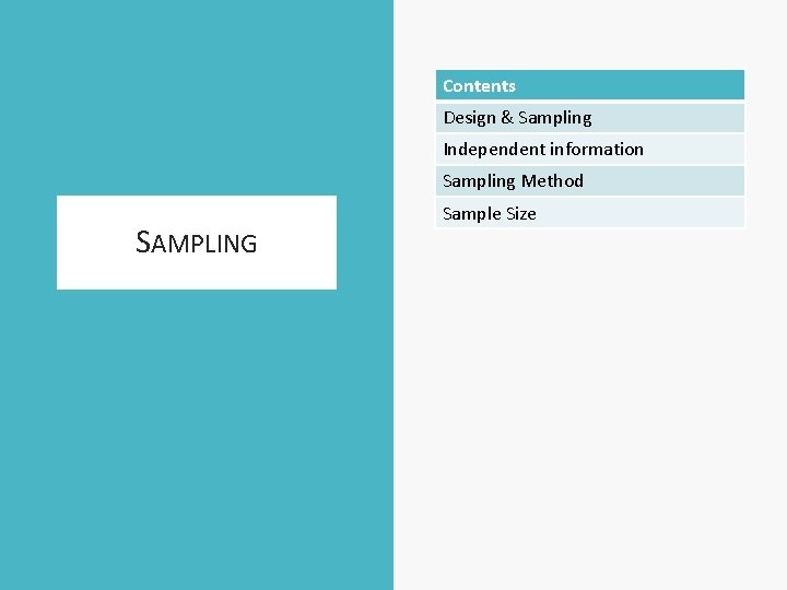 Contents Design & Sampling Independent information Sampling Method SAMPLING Sample Size 