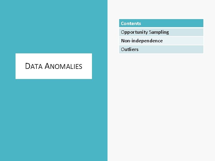 Contents Opportunity Sampling Non-independence Outliers DATA ANOMALIES 