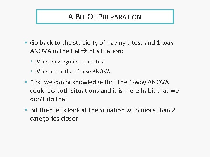 A BIT OF PREPARATION • Go back to the stupidity of having t-test and