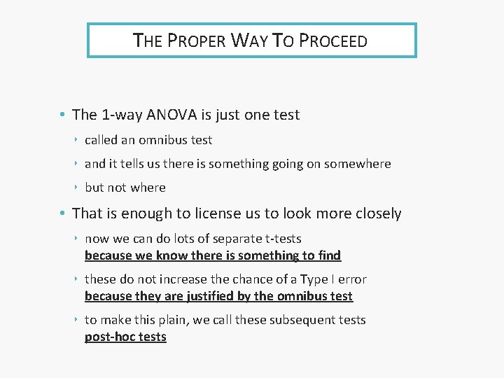 THE PROPER WAY TO PROCEED • The 1 -way ANOVA is just one test