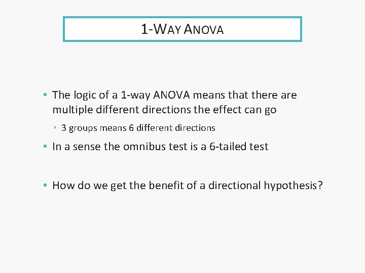 1 -WAY ANOVA • The logic of a 1 -way ANOVA means that there