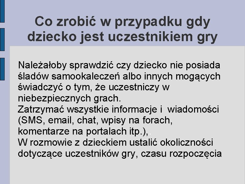 Co zrobić w przypadku gdy dziecko jest uczestnikiem gry Należałoby sprawdzić czy dziecko nie Co zrobić w przypadku gdy dziecko jest uczestnikiem gry Należałoby sprawdzić czy dziecko nie